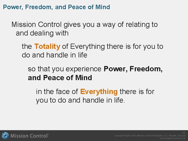 Power, Freedom, and Peace of Mind Mission Control gives you a way of relating