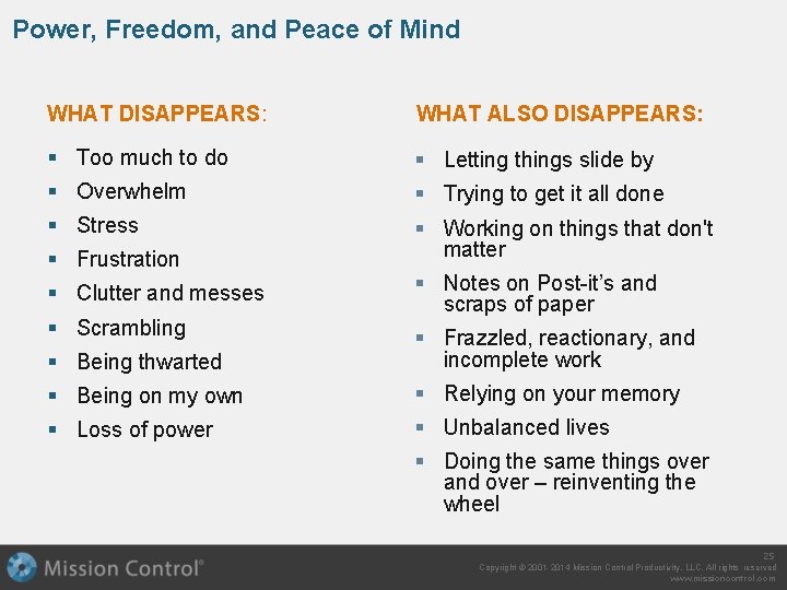Power, Freedom, and Peace of Mind WHAT DISAPPEARS: WHAT ALSO DISAPPEARS: § Too much