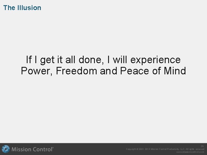 The Illusion If I get it all done, I will experience Power, Freedom and