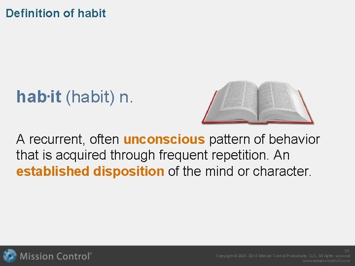 Definition of habit hab • it (habit) n. A recurrent, often unconscious pattern of
