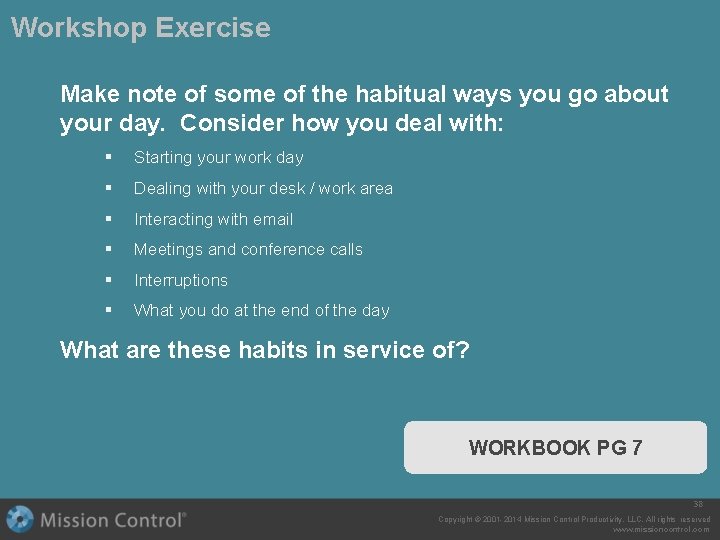 Workshop Exercise Make note of some of the habitual ways you go about your