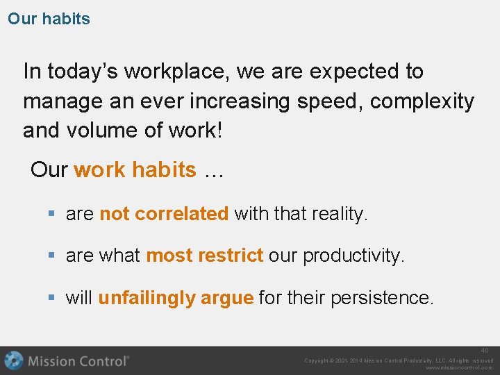 Our habits In today’s workplace, we are expected to manage an ever increasing speed,