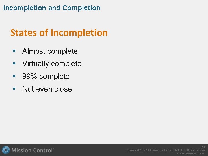 Incompletion and Completion States of Incompletion § Almost complete § Virtually complete § 99%