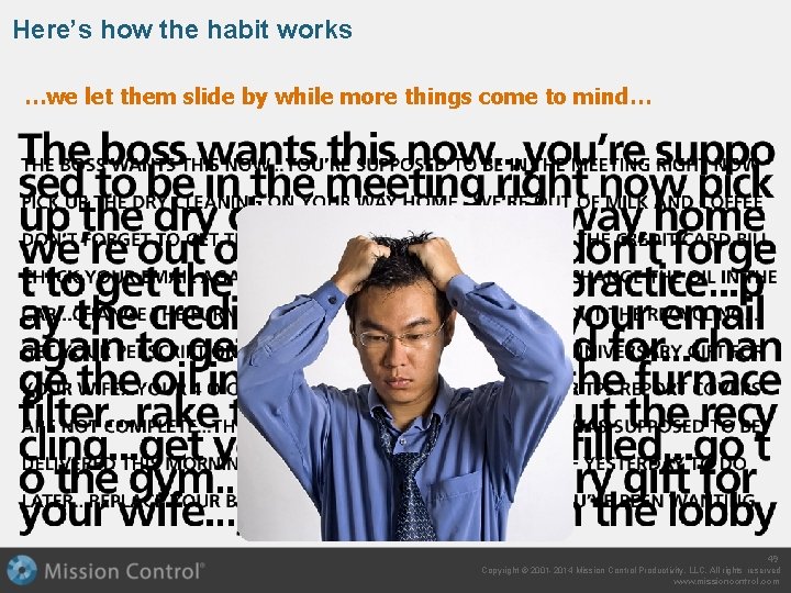 Here’s how the habit works …we let them slide by while more things come