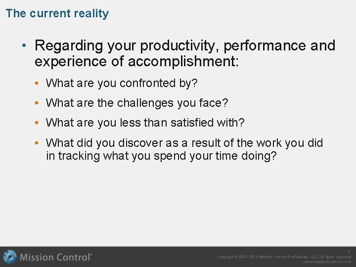 The current reality • Regarding your productivity, performance and experience of accomplishment: • What