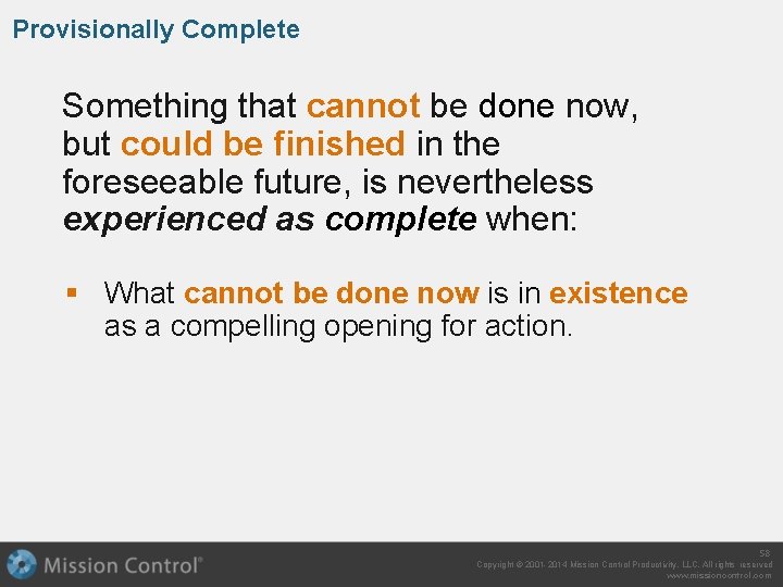 Provisionally Complete Something that cannot be done now, but could be finished in the