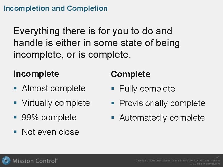 Incompletion and Completion Everything there is for you to do and handle is either