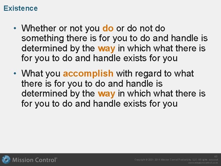 Existence • Whether or not you do or do not do something there is