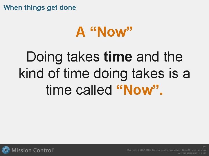 When things get done A “Now” Doing takes time and the kind of time