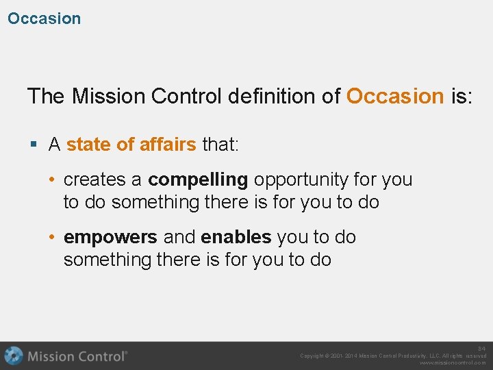 Occasion The Mission Control definition of Occasion is: § A state of affairs that: