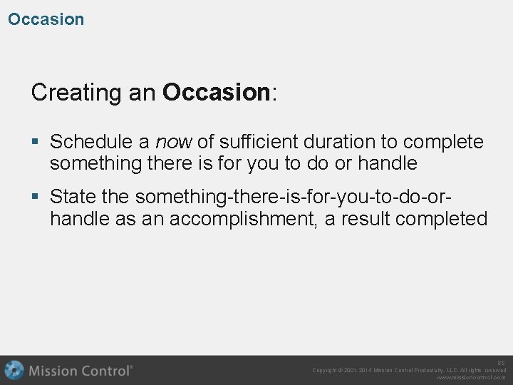 Occasion Creating an Occasion: § Schedule a now of sufficient duration to complete something