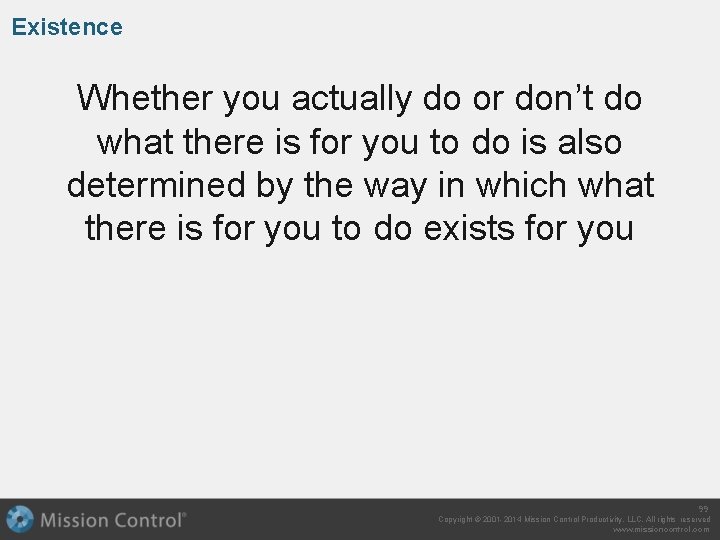 Existence Whether you actually do or don’t do what there is for you to