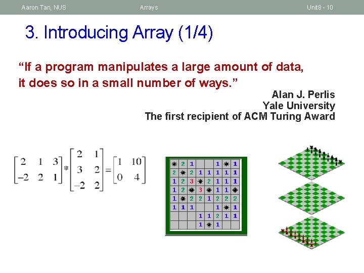 Aaron Tan, NUS Arrays Unit 8 - 10 3. Introducing Array (1/4) “If a