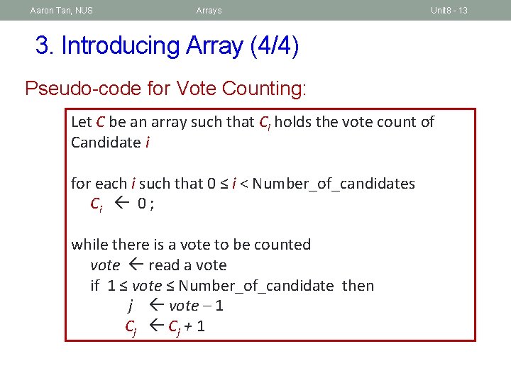 Aaron Tan, NUS Arrays Unit 8 - 13 3. Introducing Array (4/4) Pseudo-code for