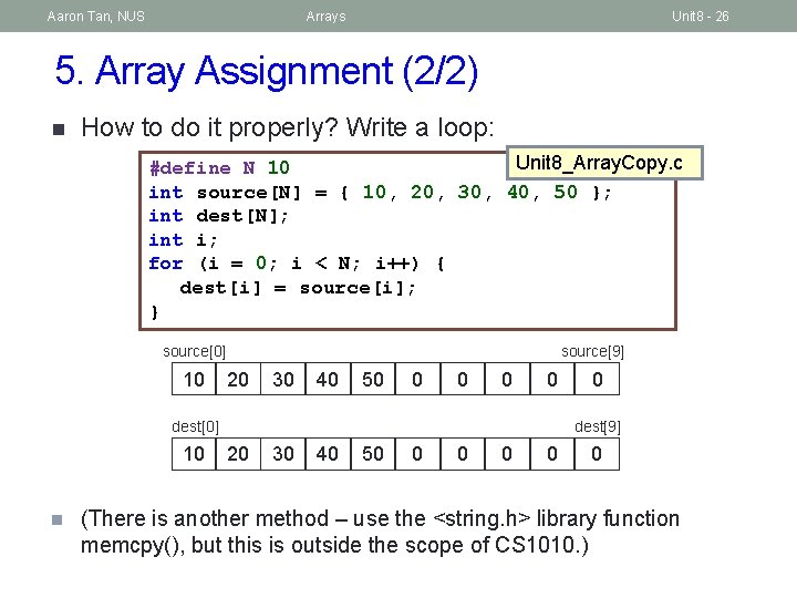 Aaron Tan, NUS Arrays Unit 8 - 26 5. Array Assignment (2/2) n How