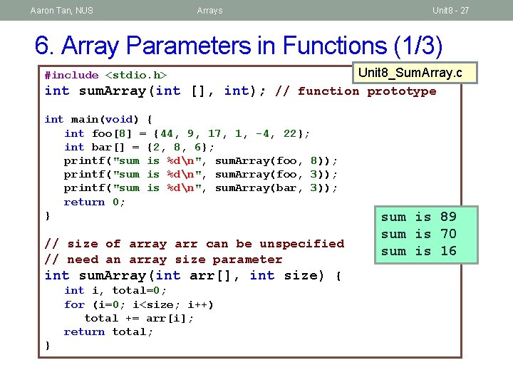 Aaron Tan, NUS Arrays Unit 8 - 27 6. Array Parameters in Functions (1/3)