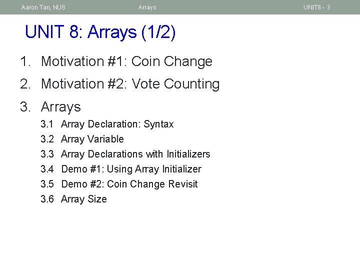 Aaron Tan, NUS Arrays UNIT 8: Arrays (1/2) 1. Motivation #1: Coin Change 2.