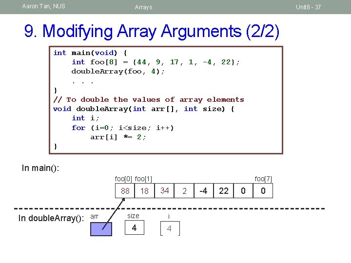 Aaron Tan, NUS Arrays Unit 8 - 37 9. Modifying Array Arguments (2/2) int