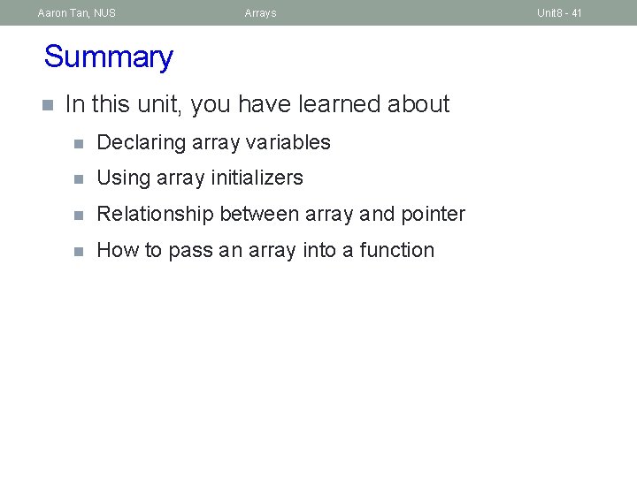 Aaron Tan, NUS Arrays Summary n In this unit, you have learned about n