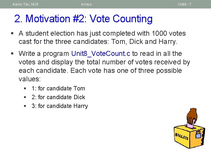 Aaron Tan, NUS Arrays Unit 8 - 7 2. Motivation #2: Vote Counting §