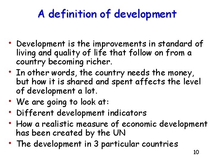 A definition of development • Development is the improvements in standard of • •