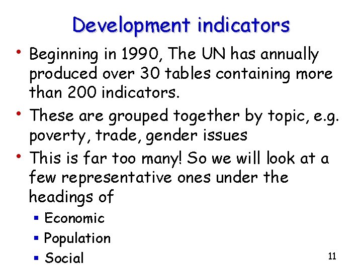 Development indicators • Beginning in 1990, The UN has annually • • produced over