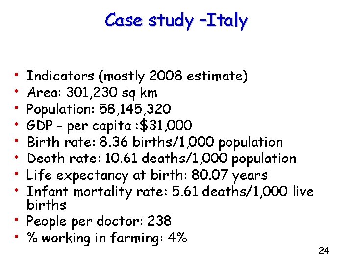 Case study –Italy • • • Indicators (mostly 2008 estimate) Area: 301, 230 sq