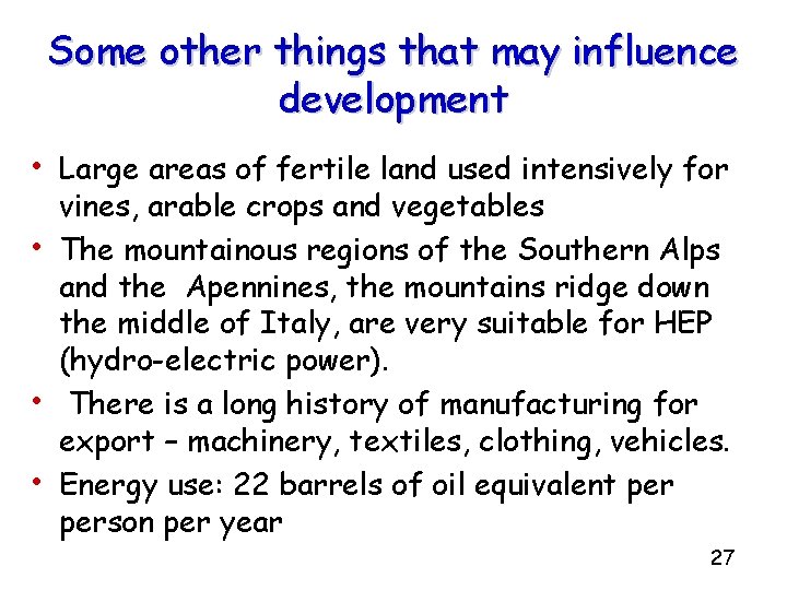 Some other things that may influence development • Large areas of fertile land used Some other things that may influence development • Large areas of fertile land used