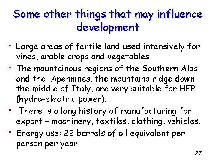 Some other things that may influence development • Large areas of fertile land used