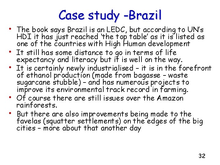 Case study -Brazil • The book says Brazil is an LEDC, but according to Case study -Brazil • The book says Brazil is an LEDC, but according to
