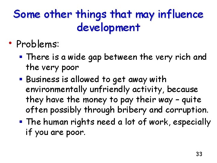 Some other things that may influence development • Problems: § There is a wide Some other things that may influence development • Problems: § There is a wide