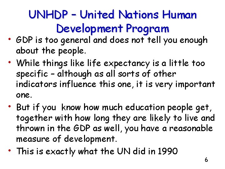 UNHDP – United Nations Human Development Program • GDP is too general and does