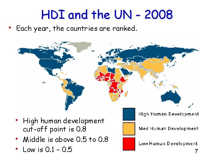 HDI and the UN - 2008 • Each year, the countries are ranked. • HDI and the UN - 2008 • Each year, the countries are ranked. •