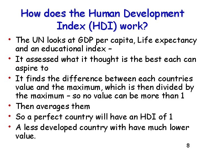 How does the Human Development Index (HDI) work? • The UN looks at GDP