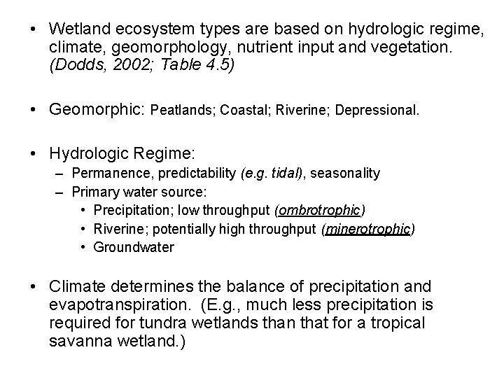  • Wetland ecosystem types are based on hydrologic regime, climate, geomorphology, nutrient input