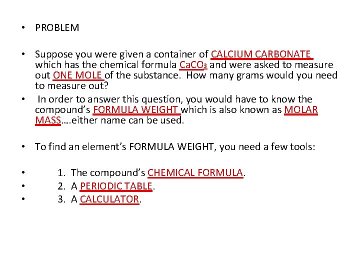  • PROBLEM • Suppose you were given a container of CALCIUM CARBONATE which