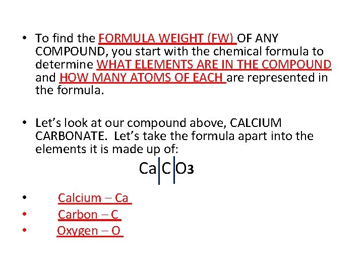  • To find the FORMULA WEIGHT (FW) OF ANY COMPOUND, you start with