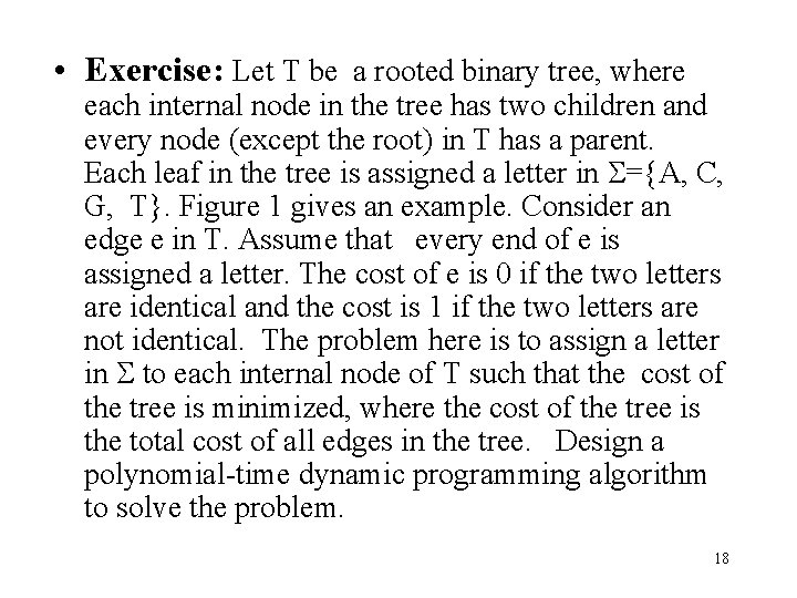  • Exercise: Let T be a rooted binary tree, where each internal node