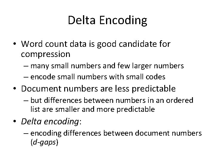 Delta Encoding • Word count data is good candidate for compression – many small