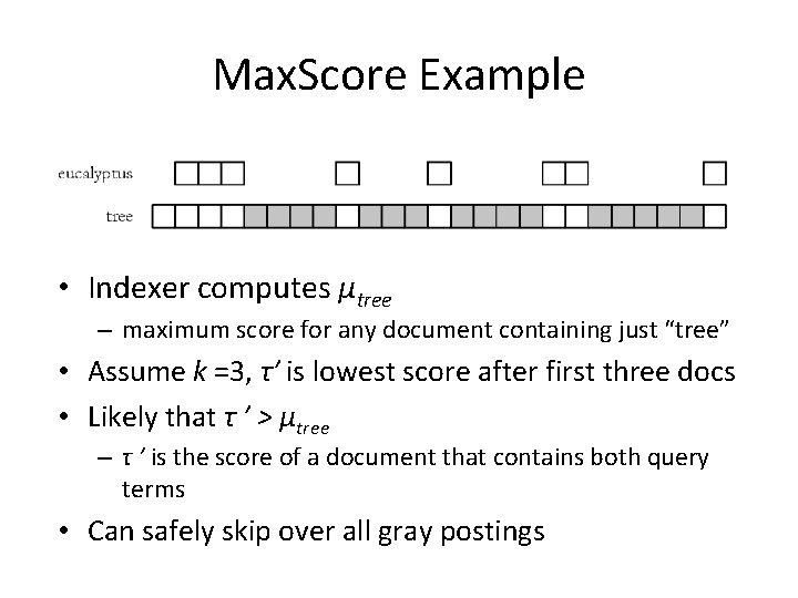 Max. Score Example • Indexer computes μtree – maximum score for any document containing