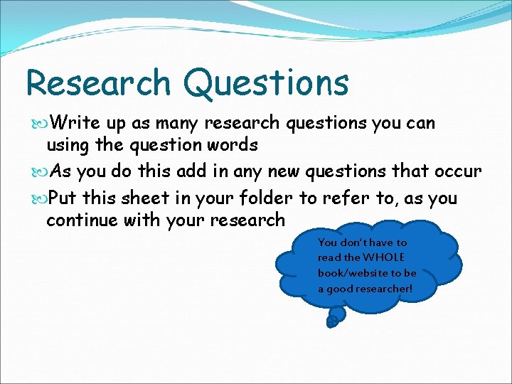 Research Questions Write up as many research questions you can using the question words