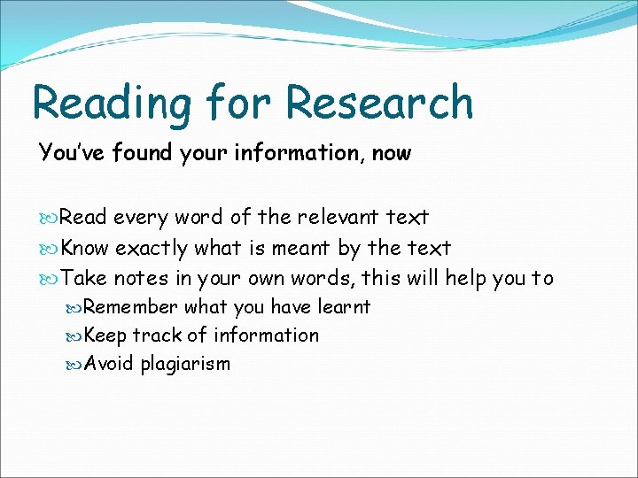 Reading for Research You’ve found your information, now Read every word of the relevant