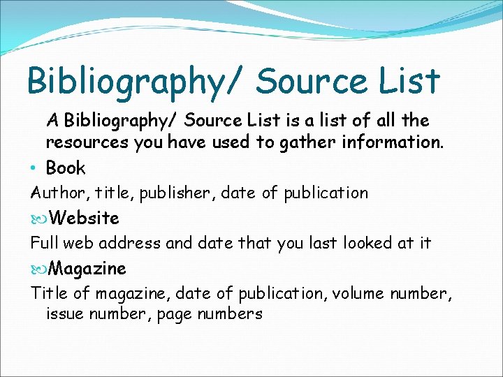 Bibliography/ Source List A Bibliography/ Source List is a list of all the resources