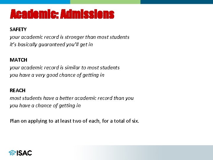 Academic: Admissions SAFETY your academic record is stronger than most students it’s basically guaranteed