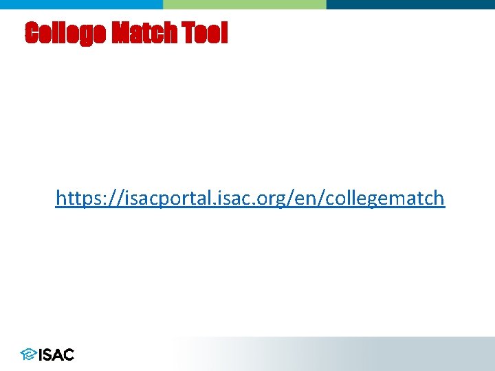 College Match Tool https: //isacportal. isac. org/en/collegematch 