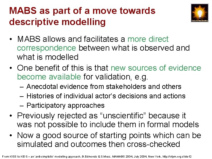 MABS as part of a move towards descriptive modelling • MABS allows and facilitates