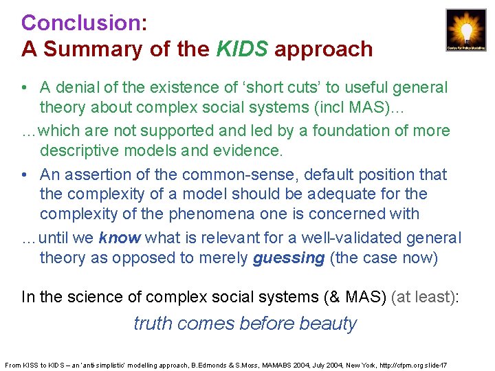 Conclusion: A Summary of the KIDS approach • A denial of the existence of