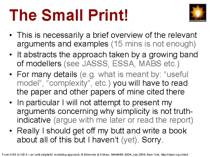 The Small Print! • This is necessarily a brief overview of the relevant arguments