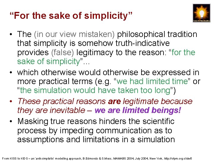 “For the sake of simplicity” • The (in our view mistaken) philosophical tradition that