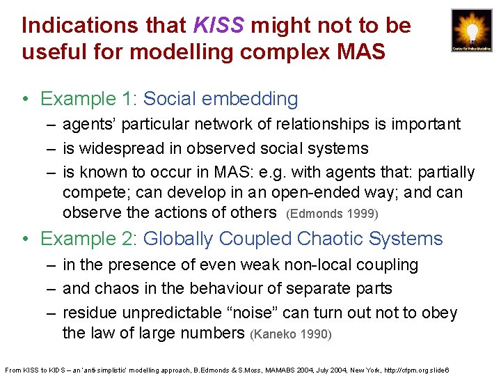 Indications that KISS might not to be useful for modelling complex MAS • Example